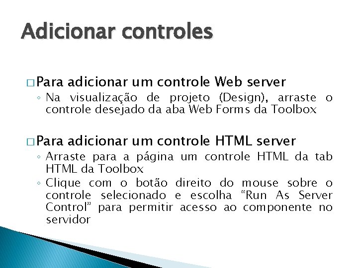 Adicionar controles � Para adicionar um controle Web server � Para adicionar um controle