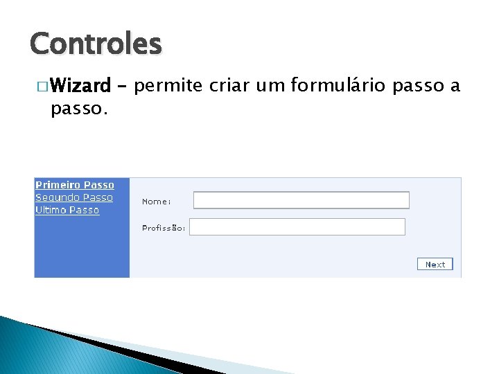 Controles � Wizard passo. – permite criar um formulário passo a 