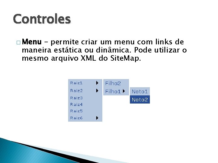 Controles � Menu – permite criar um menu com links de maneira estática ou