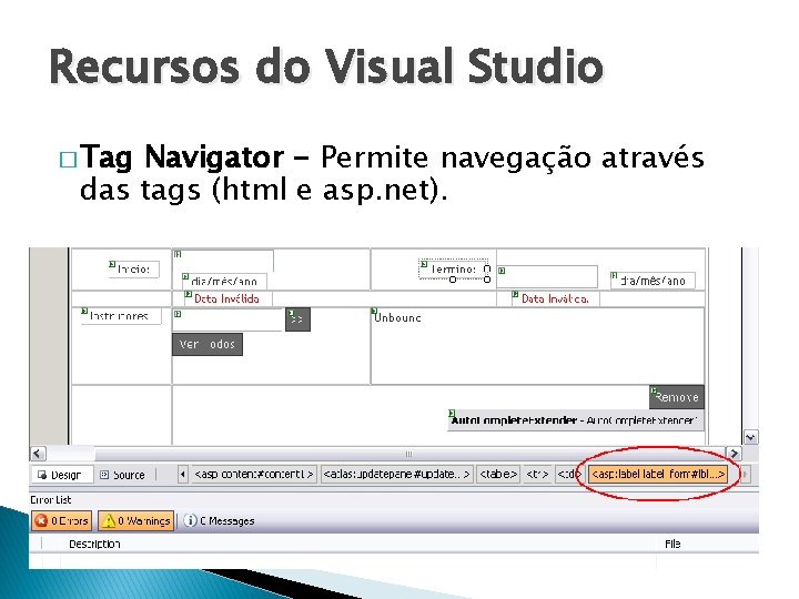 Recursos do Visual Studio � Tag Navigator - Permite navegação através das tags (html