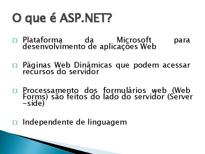 O que é ASP. NET? � Plataforma da Microsoft desenvolvimento de aplicações Web �