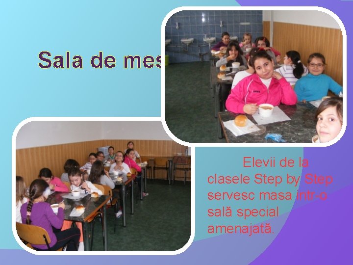 Sala de mese Elevii de la clasele Step by Step servesc masa intr-o sală