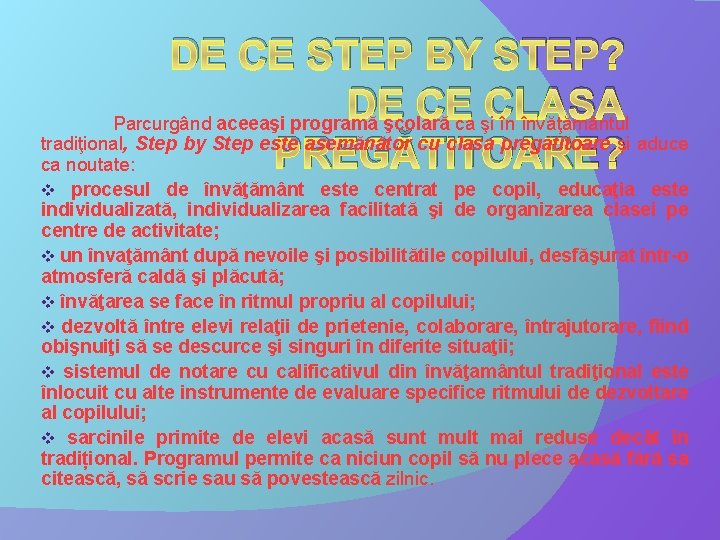 DE CE STEP BY STEP? DE CE CLASA Parcurgând aceeaşi programă şcolară ca şi