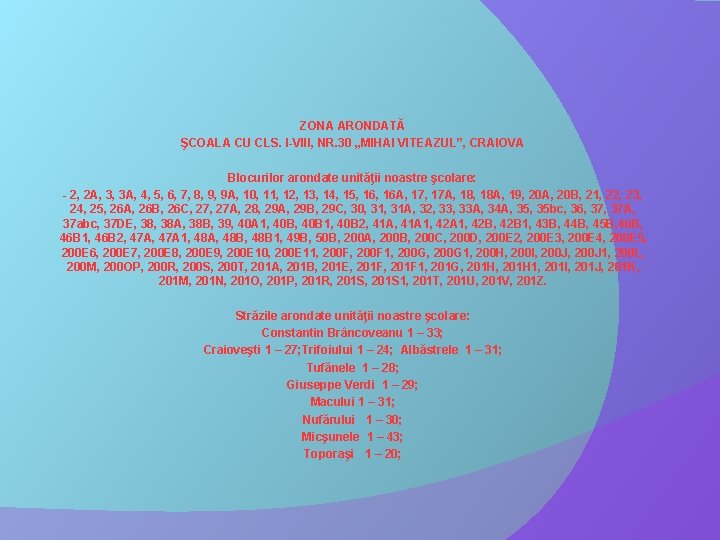 ZONA ARONDATĂ ŞCOALA CU CLS. I-VIII, NR. 30 „MIHAI VITEAZUL”, CRAIOVA Blocurilor arondate unităţii
