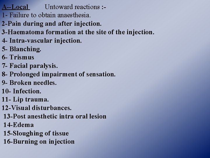 Untoward reactions : A--Local 1 - Failure to obtain anaesthesia. 2 -Pain during and