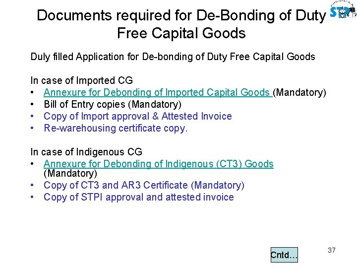 Documents required for De-Bonding of Duty Free Capital Goods Duly filled Application for De-bonding
