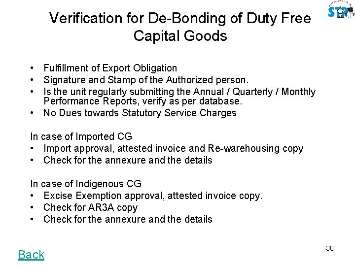 Verification for De-Bonding of Duty Free Capital Goods • Fulfillment of Export Obligation •