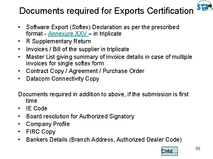 Documents required for Exports Certification • Software Export (Softex) Declaration as per the prescribed