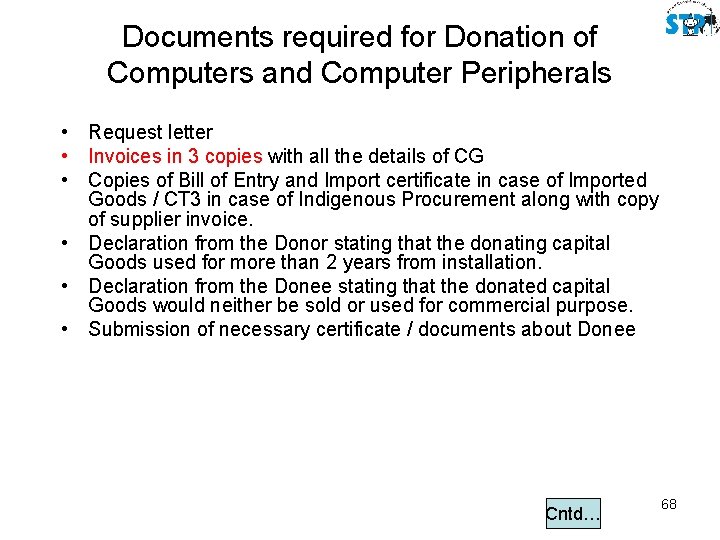 Documents required for Donation of Computers and Computer Peripherals • Request letter • Invoices
