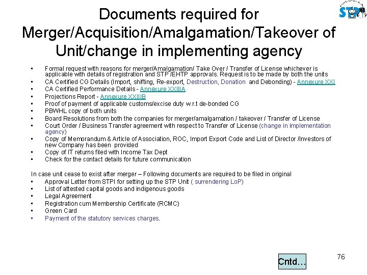Documents required for Merger/Acquisition/Amalgamation/Takeover of Unit/change in implementing agency • • • Formal request