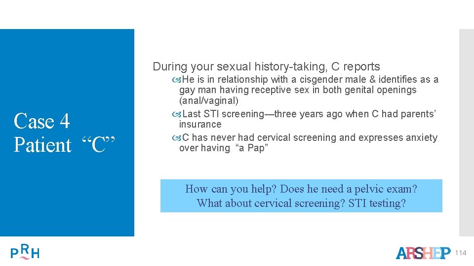 During your sexual history-taking, C reports Case 4 Patient “C” He is in relationship