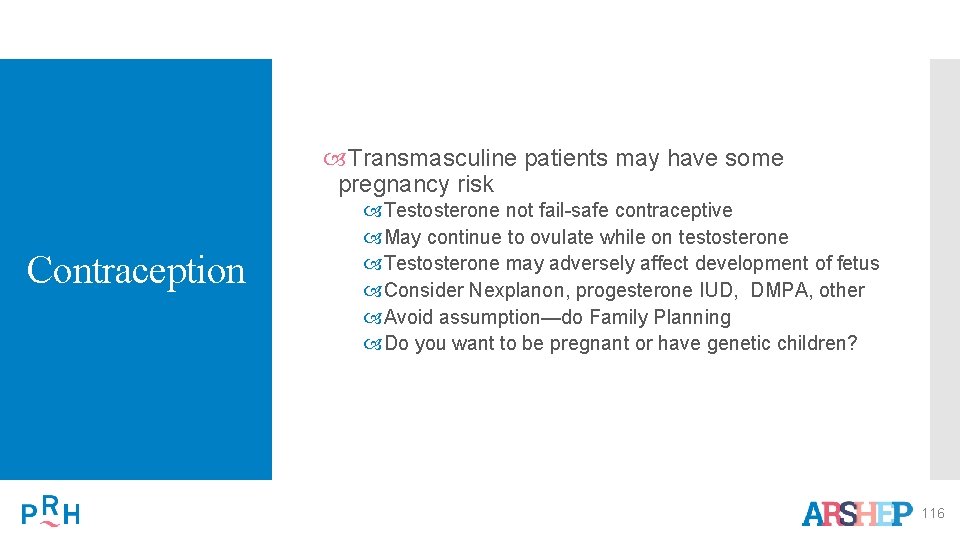  Transmasculine patients may have some pregnancy risk Contraception Testosterone not fail-safe contraceptive May