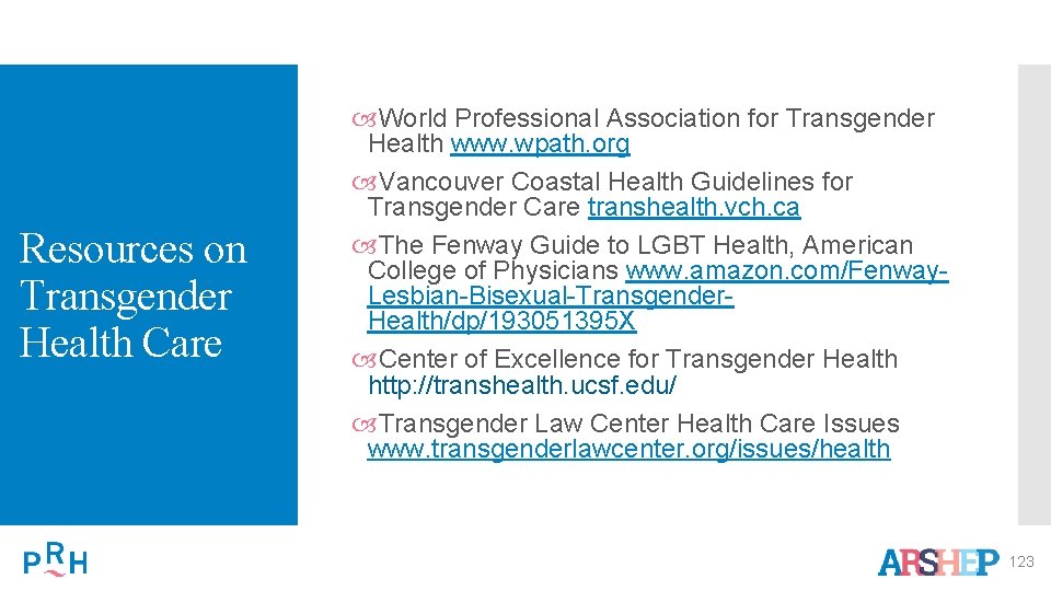 Resources on Transgender Health Care World Professional Association for Transgender Health www. wpath. org