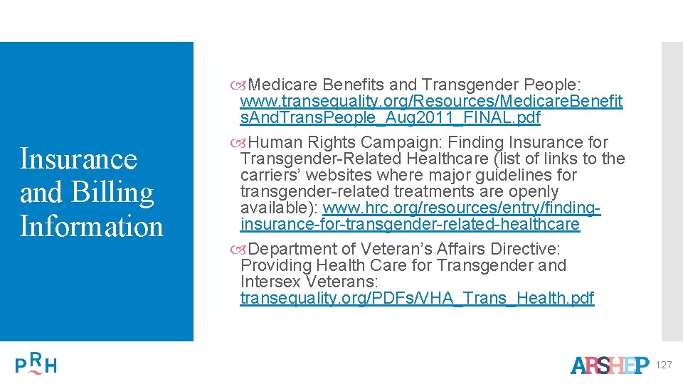 Insurance and Billing Information Medicare Benefits and Transgender People: www. transequality. org/Resources/Medicare. Benefit s.