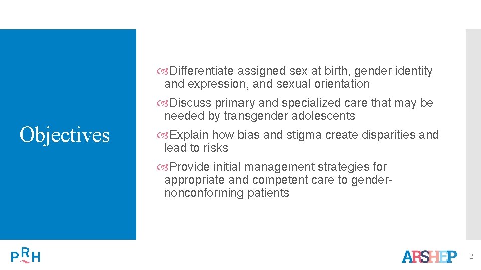  Differentiate assigned sex at birth, gender identity and expression, and sexual orientation Objectives
