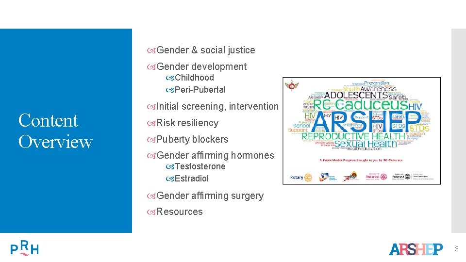  Gender & social justice Gender development Childhood Peri-Pubertal Content Overview Initial screening, intervention