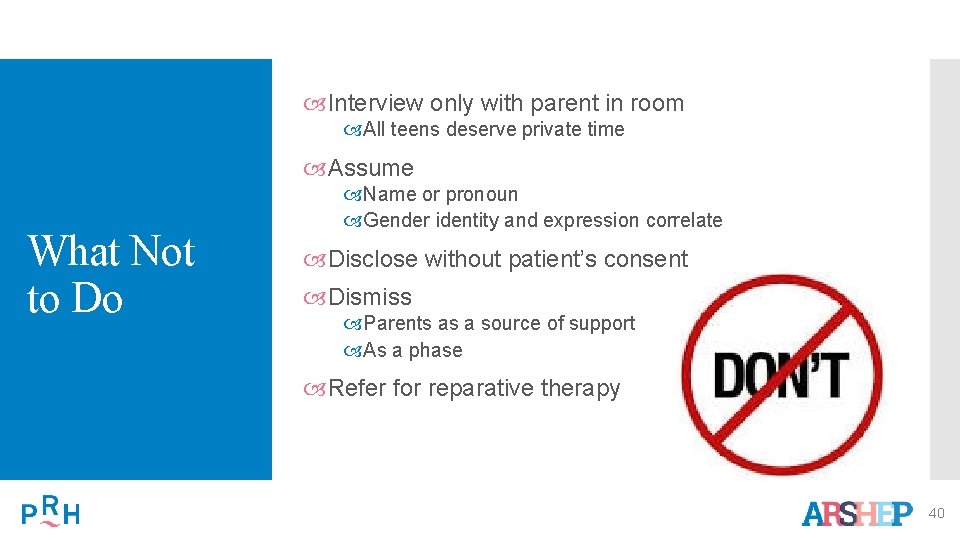  Interview only with parent in room All teens deserve private time Assume What