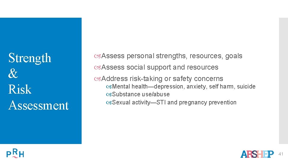 Strength & Risk Assessment Assess personal strengths, resources, goals Assess social support and resources