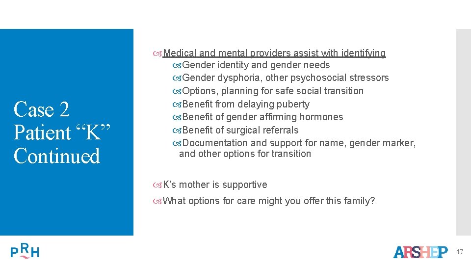 Case 2 Patient “K” Continued Medical and mental providers assist with identifying Gender identity