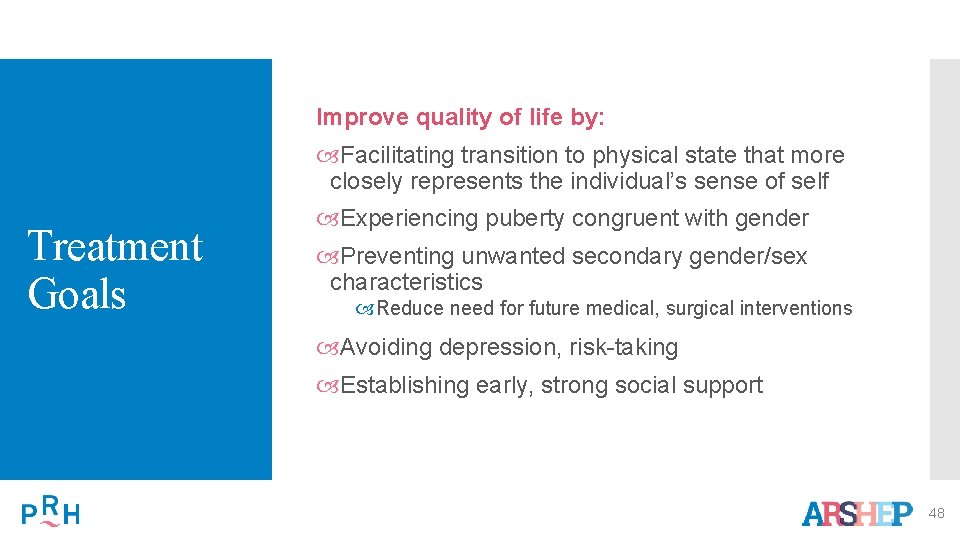 Improve quality of life by: Facilitating transition to physical state that more closely represents