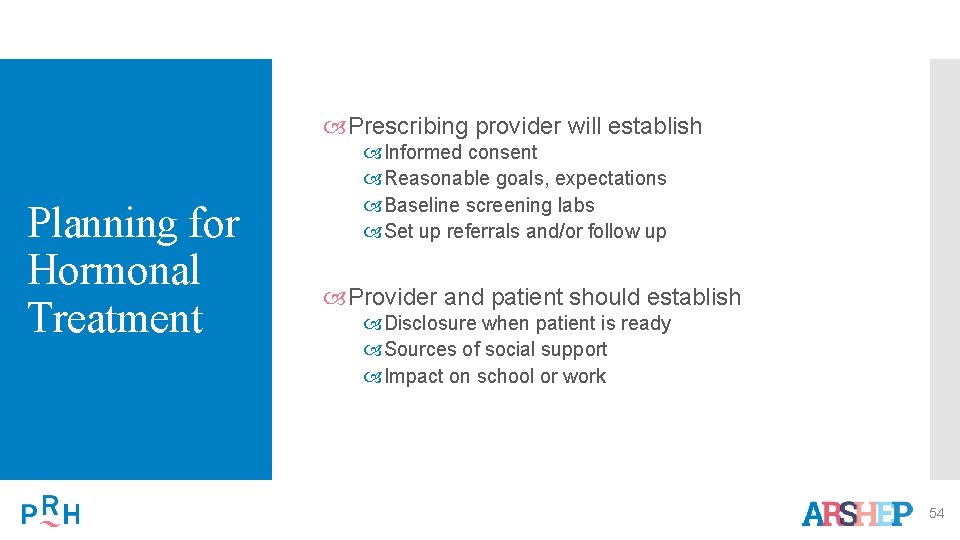  Prescribing provider will establish Planning for Hormonal Treatment Informed consent Reasonable goals, expectations