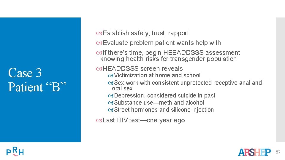 Case 3 Patient “B” Establish safety, trust, rapport Evaluate problem patient wants help with