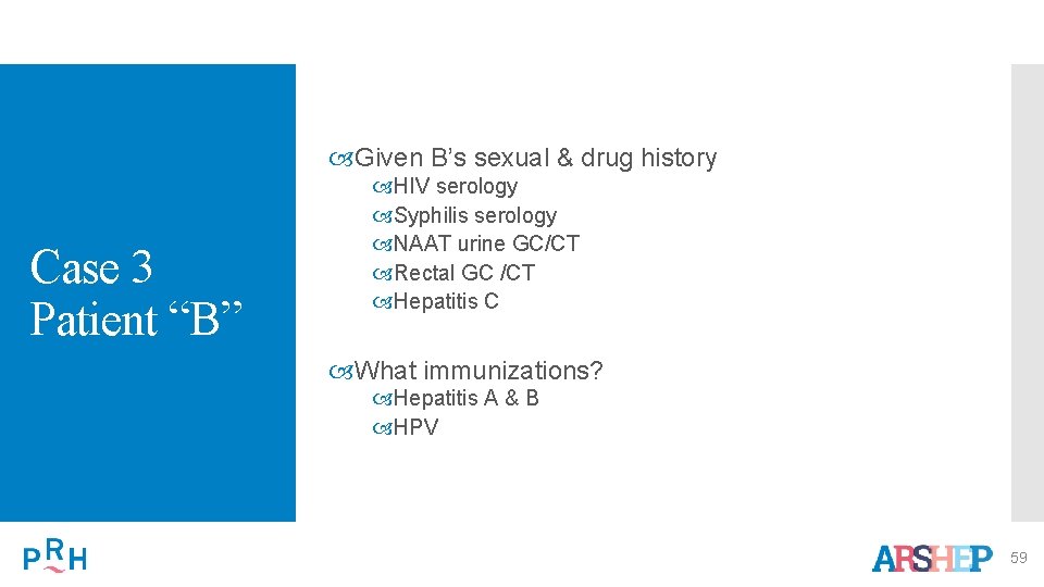  Given B’s sexual & drug history Case 3 Patient “B” HIV serology Syphilis