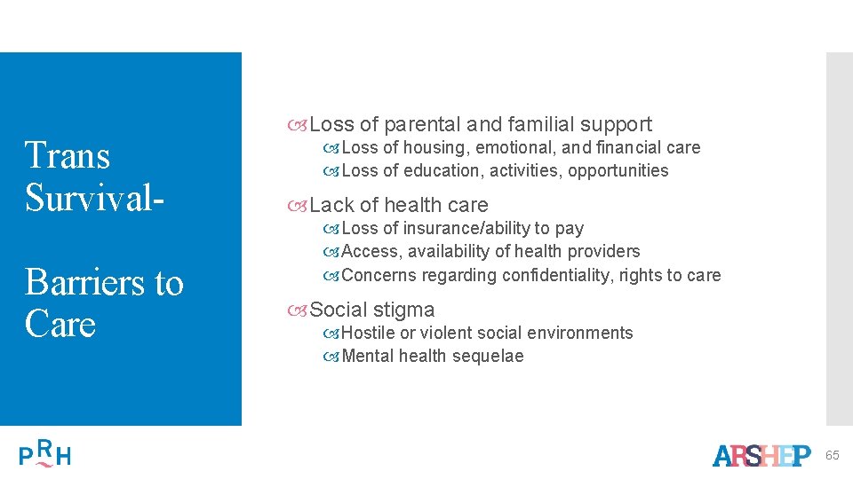 Trans Survival. Barriers to Care Loss of parental and familial support Loss of housing,