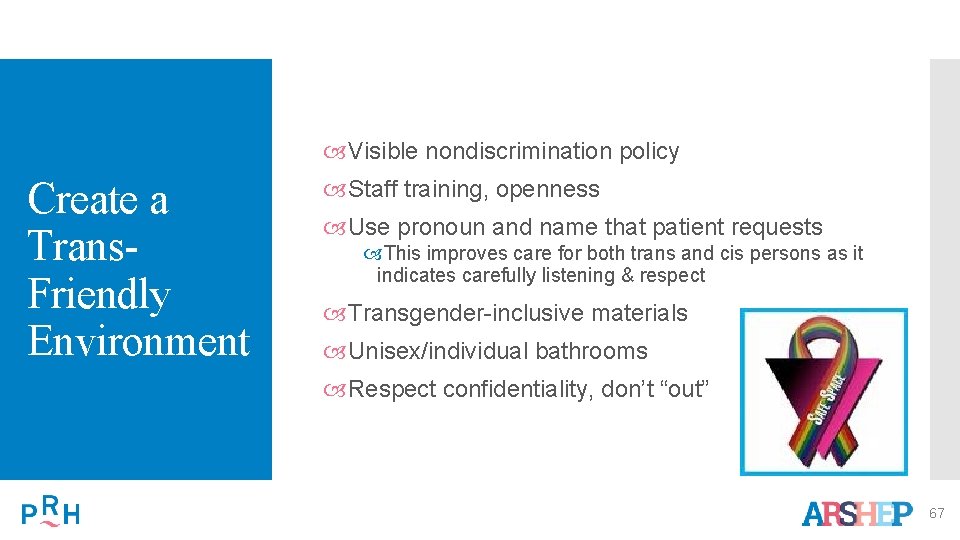  Visible nondiscrimination policy Create a Trans. Friendly Environment Staff training, openness Use pronoun