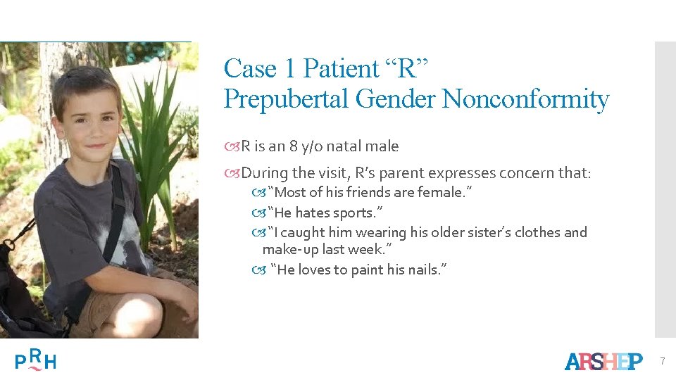 Case 1 Patient “R” Prepubertal Gender Nonconformity R is an 8 y/o natal male