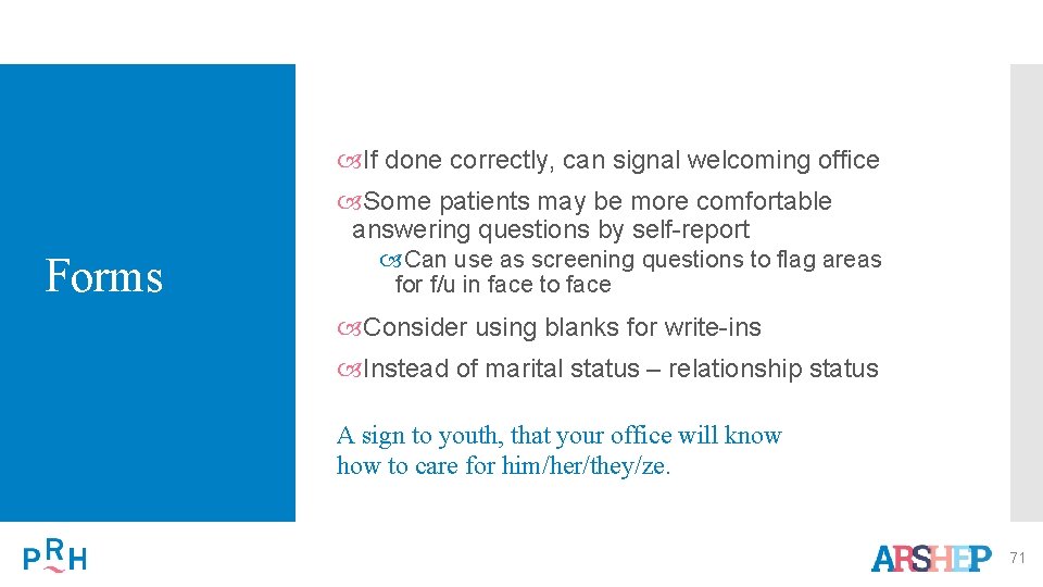  If done correctly, can signal welcoming office Some patients may be more comfortable