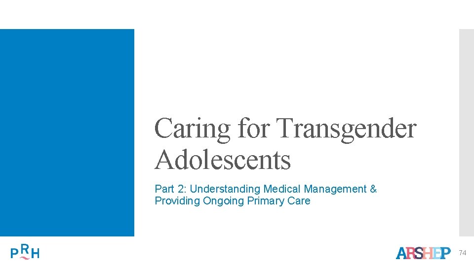 Caring for Transgender Adolescents Part 2: Understanding Medical Management & Providing Ongoing Primary Care