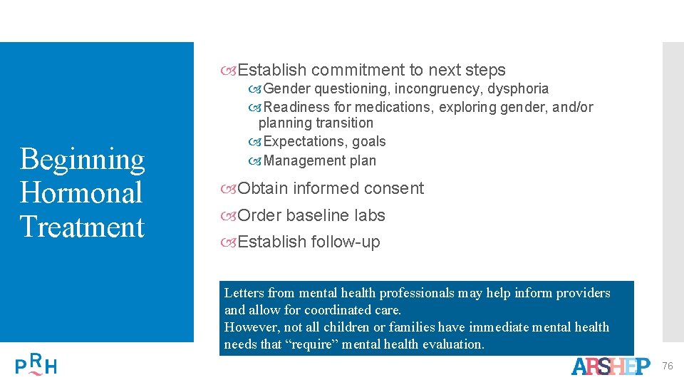  Establish commitment to next steps Beginning Hormonal Treatment Gender questioning, incongruency, dysphoria Readiness