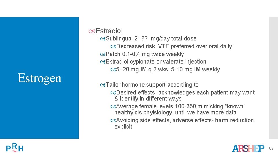  Estradiol Estrogen Sublingual 2 - ? ? mg/day total dose Decreased risk VTE