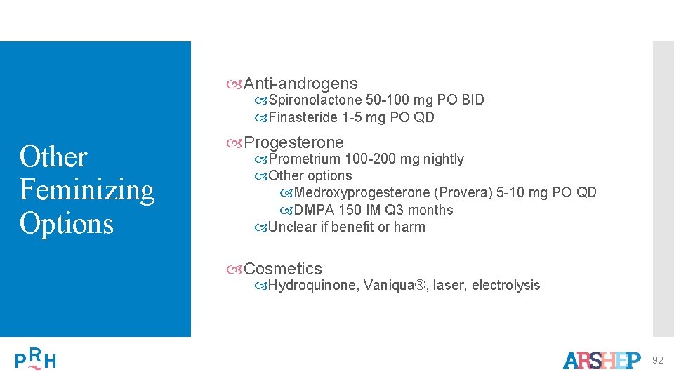  Anti-androgens Spironolactone 50 -100 mg PO BID Finasteride 1 -5 mg PO QD