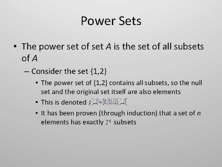 Power Sets • The power set of set A is the set of all
