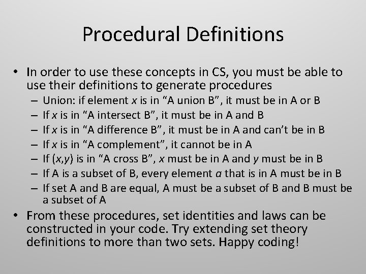 Procedural Definitions • In order to use these concepts in CS, you must be
