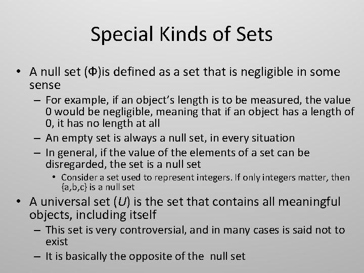 Special Kinds of Sets • A null set (Ф)is defined as a set that