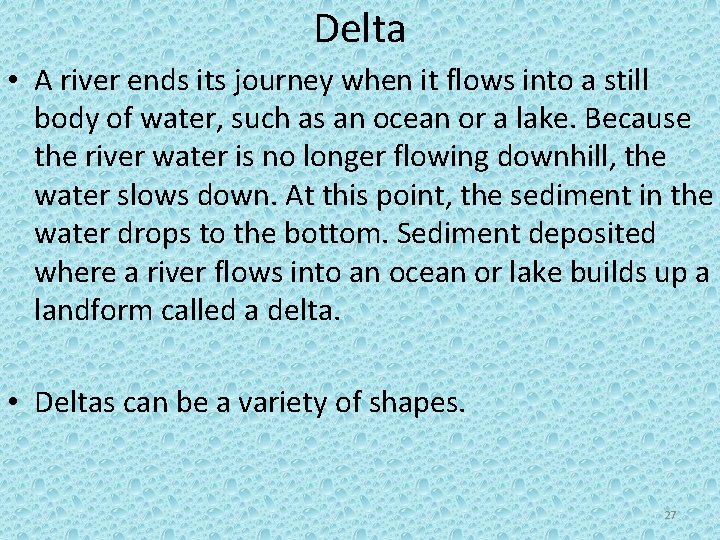 Delta • A river ends its journey when it flows into a still body