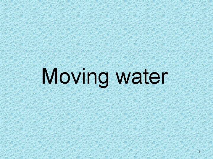 Moving water 3 