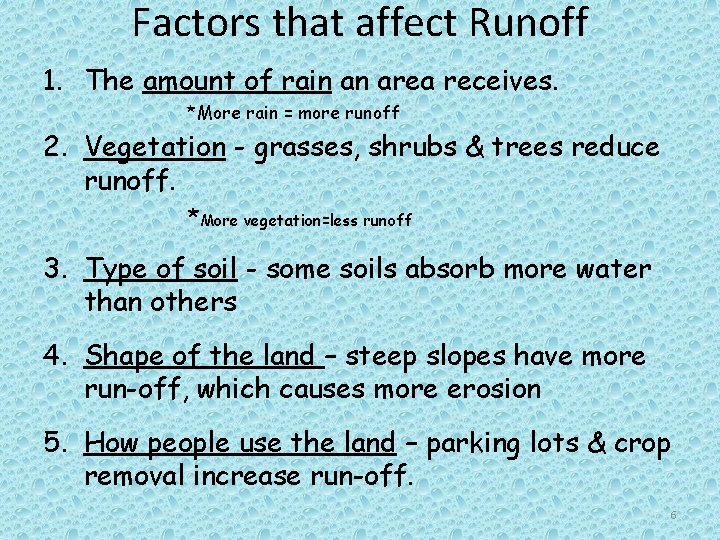 Factors that affect Runoff 1. The amount of rain an area receives. *More rain