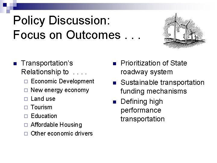 Policy Discussion: Focus on Outcomes. . . n Transportation’s Relationship to. . ¨ ¨
