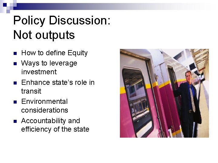 Policy Discussion: Not outputs n n n How to define Equity Ways to leverage