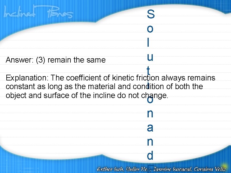 S o l u Answer: (3) remain the same t Explanation: The coefficient of