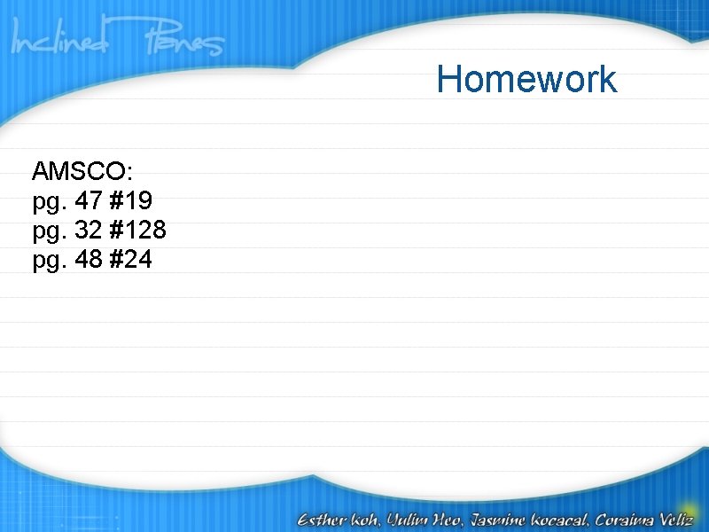 Homework AMSCO: pg. 47 #19 pg. 32 #128 pg. 48 #24 