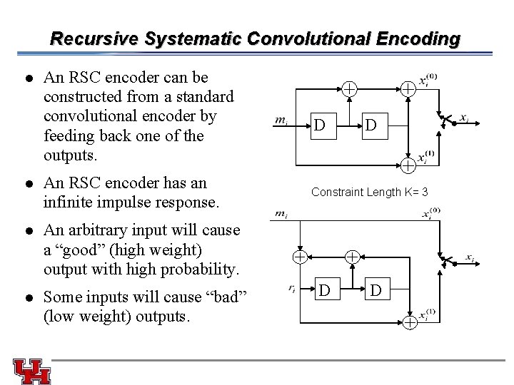 Recursive Systematic Convolutional Encoding l l An RSC encoder can be constructed from a