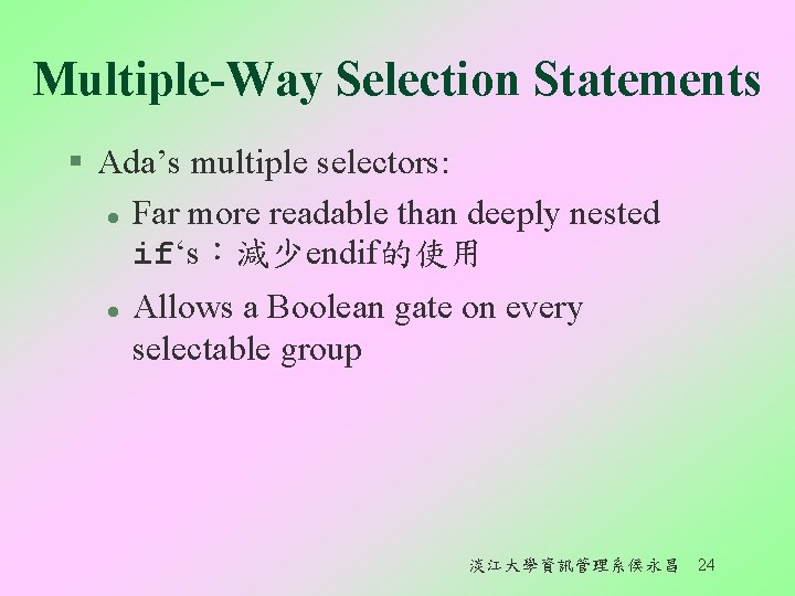 Multiple-Way Selection Statements § Ada’s multiple selectors: l Far more readable than deeply nested