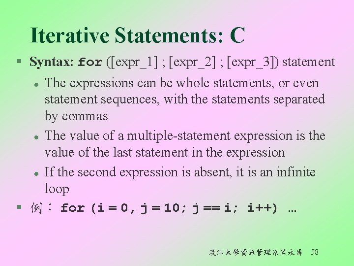 Iterative Statements: C § Syntax: for ([expr_1] ; [expr_2] ; [expr_3]) statement l The