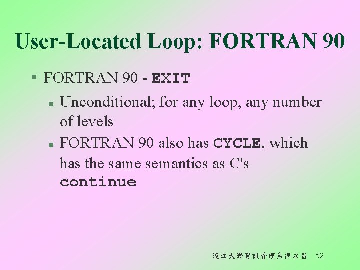 User-Located Loop: FORTRAN 90 § FORTRAN 90 - EXIT l l Unconditional; for any