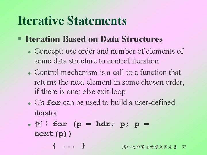 Iterative Statements § Iteration Based on Data Structures l l Concept: use order and